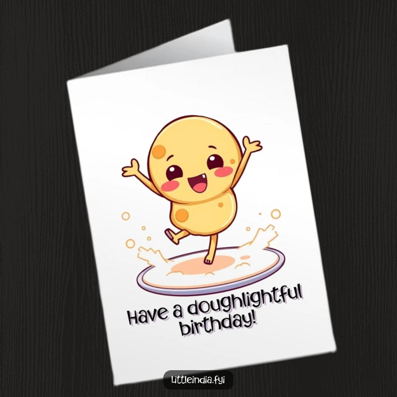 Funny Free Printable Birthday Card: Playful roti dancing on a platter, kicking up a cloud of flour with joy.